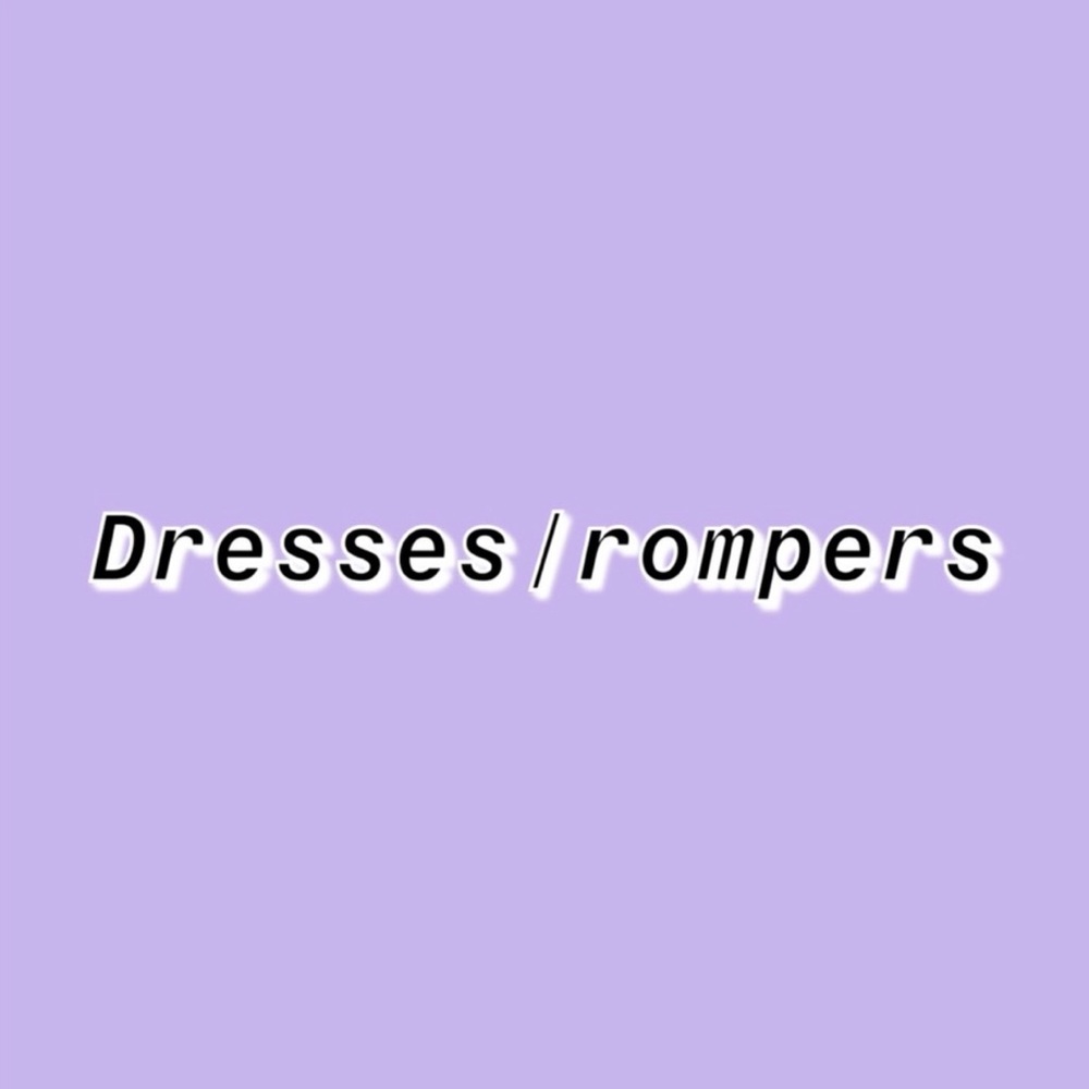 Dresses/Rompers!